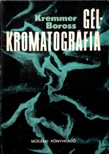 Dr. Kremmer Tibor; Dr. Boross Lszl - Glkromatogrfia