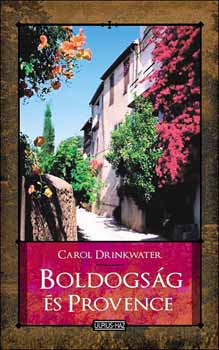 Carol Drinkwater - Boldogság és Provence