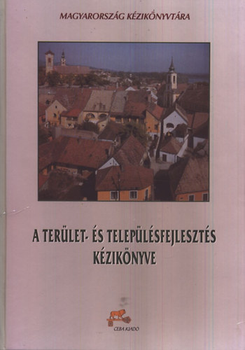 Beluszky- Kov�cs- Oless�k (szerk.) - A ter�let- �s telep�l�sfejleszt�s k�zik�nyve - Magyarorsz�g k�zik�nyvt�ra