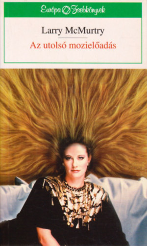 Szil�gyi Tibor  Larry McMurtry (ford.) - Az utols� moziel�ad�s - 	Eur�pa Zsebk�nyvek