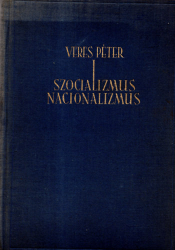 Veres Pter - Szocializmus, nacionalizmus