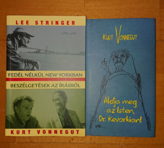 Kurt Vonnegut Lee Stringer - 2 k�tet Kurt Vonnegutt�l: Fed�l n�lk�l New Yorkban - Besz�lget�sek az �r�sr�l, �ldja meg az Isten, dr. Kevorkian!