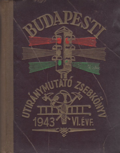 T�r�k Antal  (szerk.) - Budapest sz�kesf�v�ros utc�inak �tir�nymutat� zsebk�nyve �s szakmai c�mt�ra 1943