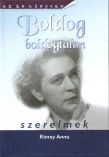 Rónay Anna - Boldog boldogtalan szerelmek II.