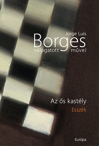 Jorge Luis Borges - Az s kastly - Esszk