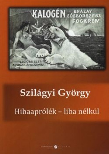 Szilgyi Gyrgy - Hibaaprlk - liba nlkl