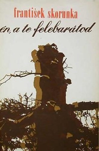 Frantisek Skorunka - n, a te felebartod