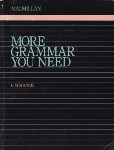 G.M. Spankie - More Grammar You Need (MacMillan)