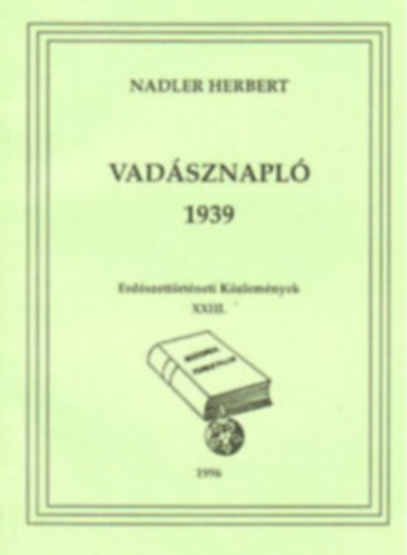 Nadler Herbert - Vadsznapl 1939 - Erdszettrtneti kzlemnyek XXIII.