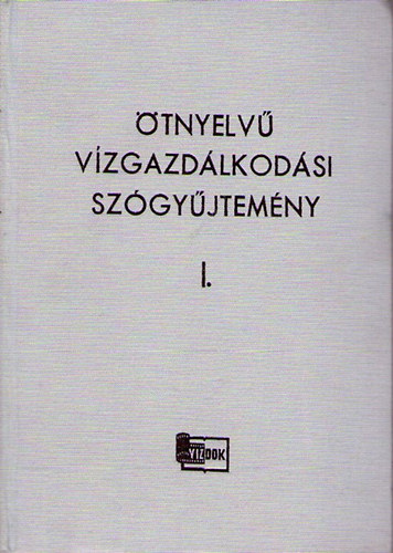 Csobok-Kindlovits-Mist�th - �tnyelv� v�zgazd�lkod�si sz�gy�jtem�ny I-II.