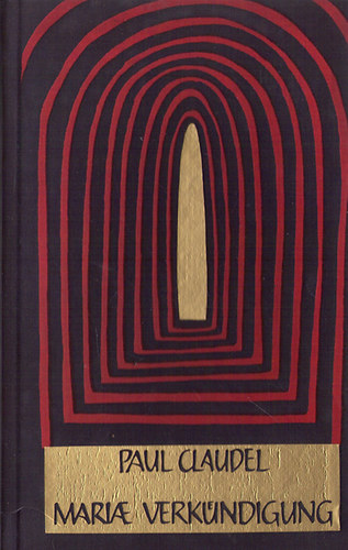 Paul Claudel - Mariae Verk�ndigung