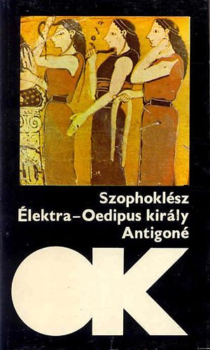 Szophokl�sz - �lektra-Oedipus kir�ly-Antigon� ( olcs� k�nyvt�r)