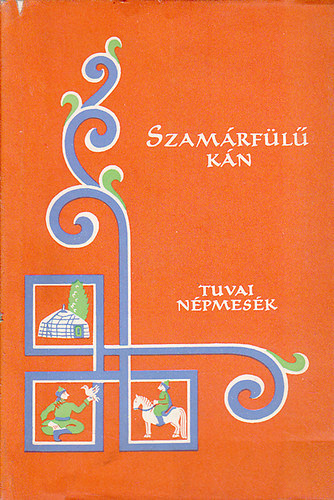 Európa Könyvkiadó - Szamárfülű kán (tuvai népmesék)