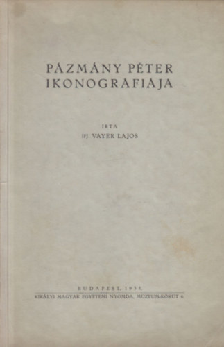 Ifj. Vayer Lajos - Pázmány Péter ikonográfiája (dedikált)