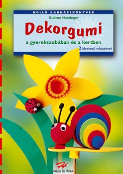 Gudrun Hettinger - Dekorgumi a gyerekszobban s a kertben