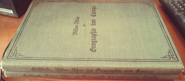 Dr. Alvis Geistbeck - Bilder-Atlas zur Geographie von Europa I-II.