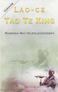 Lao-Ce - Tao Te King - Rhasoda May feldolgozsban