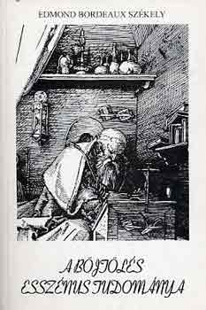 Edmond Bordeaux Szkely - A bjtls essznus tudomnya s a mrtkletessg mvszete