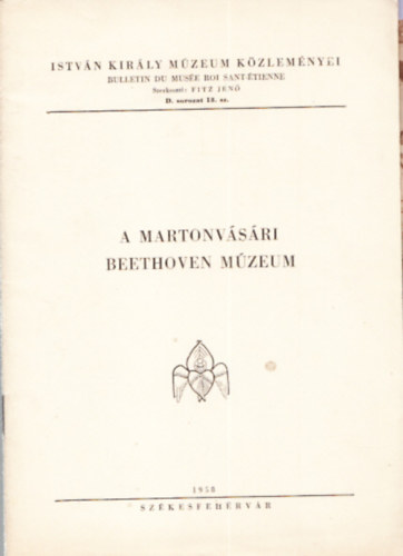 Fitz Jen  (szerk.) - A martonvsri Beethoven Mzeum (Istvn kirly Mzeum kzlemnyei)
