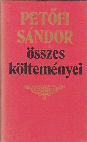 Pet�fi S�ndor - Pet�fi �sszes k�ltem�nyei I-II.