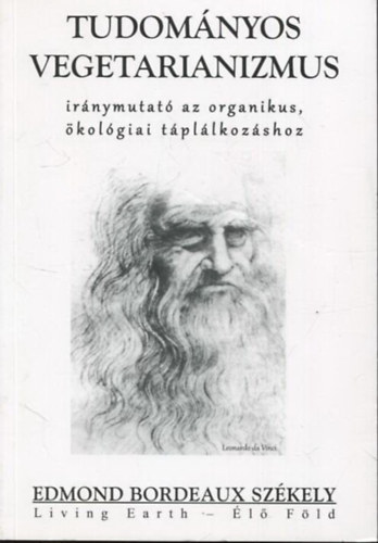 Edmond Bordeaux Szekely - Tudomnyos vegetarianizmus - irnymutat az organikus, kolgiai tpllkozshoz