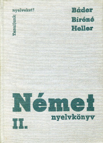 Bder Dezs dr.; Br Oszkrn; Heller Anna - Nmet nyelvknyv  II. (Tanuljunk nyelveket)