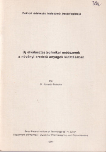 Dr. Nyiredy Szabolcs - �j elv�laszt�stechnikai m�dszerek a n�v�nyi eredet� anyagok kutat�s�ban - Doktori �rtekez�s t�zisszer� �sszefoglal�ja