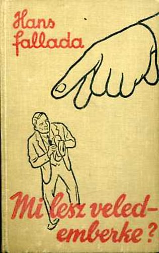 Hans Fallada - Mi lesz veled - emberke?
