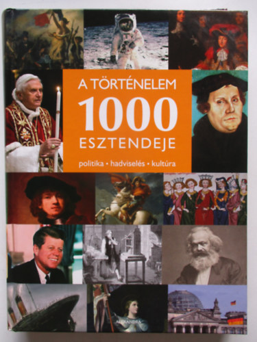 Pilkhoffer Mnika; Vitri Zsolt  (szerk.) - A trtnelem 1000 esztendeje - Politika, hadvisels, kultra
