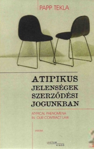 Papp Tekla - Atipikus jelensgek szerzdsi jogunkban - Atypical Phenomena in our Contract Law