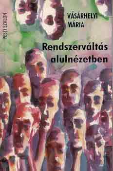 Vsrhelyi Mria - Rendszervlts alulnzetben