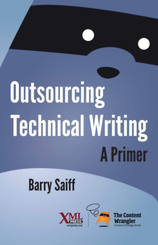 Barry Saiff - Outsourcing Technical Writing - A Primer - (Kiszervezés/Elbocsátás angol nyelven)