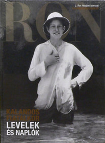 Kalandos fiatalkor - Levelek �s napl�k (L. Ron Hubbard sorozat)