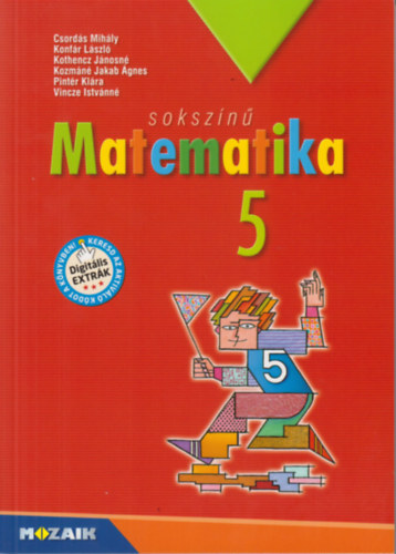 Kothencz Jnosn, Konfr Lszl, Kozmn Jakab gnes, Pintr Klra, Vincze Istvnn Csords Mihly - Sokszn matematika tanknyv 5. osztly