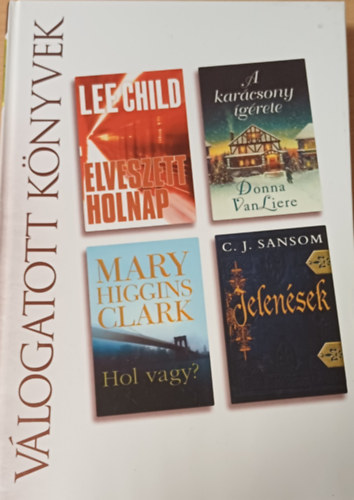 Santa Montefiore, James Patterson s Gabrielle Charbonnet Lee Child - Elveszett holnap - A francia kertsz - A kpzeletbeli bart - Reader's Digest - Vlogatott knyvek