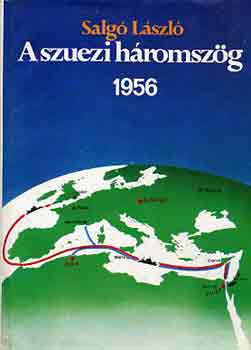 Salg� L�szl� - A szuezi h�romsz�g 1956
