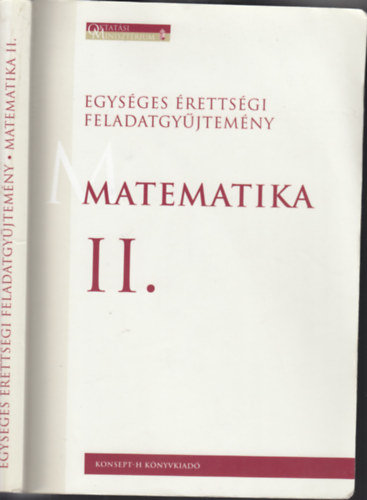 Hortobgyi Istvn-Marosvri Pter-Plmay Lrnt-Psfai Pter-Siposs Andrs-Vancs dn - Egysges rettsgi feladatgyjtemny Matematika II. (KT-0321)