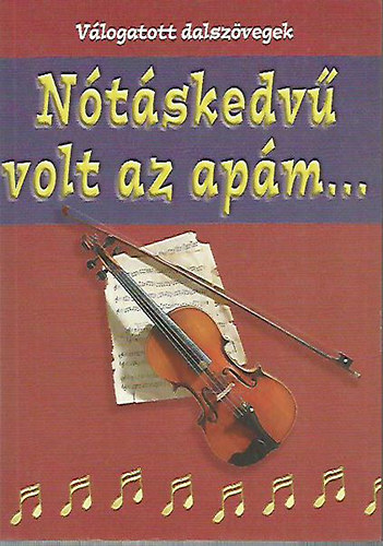 N�n�sy Lajos szerk. - N�t�skedv� volt az ap�m... (v�logatott dalsz�vegek)