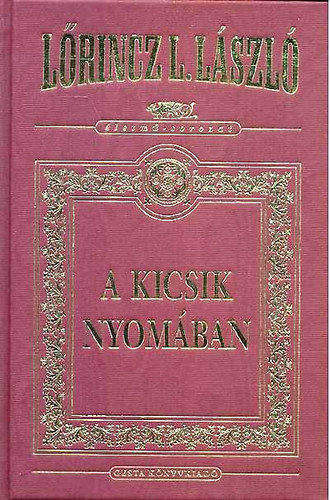 Lrincz L. Lszl - A kicsik nyomban (letm-sorozat)