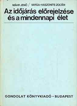 Máhr J.-Varga-Haszonits Z. - Az időjárás előrejelzése és a mindennapi élet