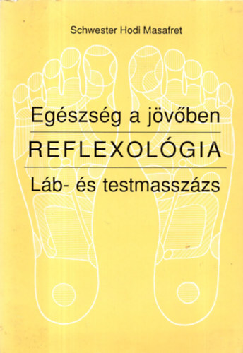S. Hodi Masafret - Eg�szs�g a j�v�ben (Reflexol�gia)