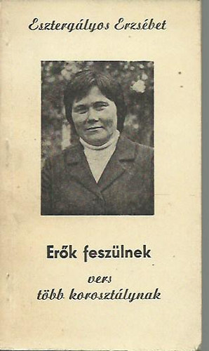 Eszterg�lyos Erzs�bet - Er�k fesz�lnek - vers t�bb koroszt�lynal