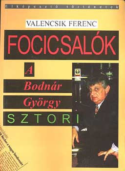 Valencsik Ferenc - Focicsal�k - A Bodn�r Gy�rgy sztori