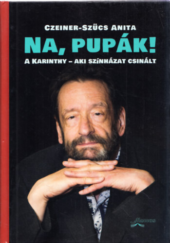 Czeiner-Sz�cs Anita - Na, pup�k! (Dedik�lt)