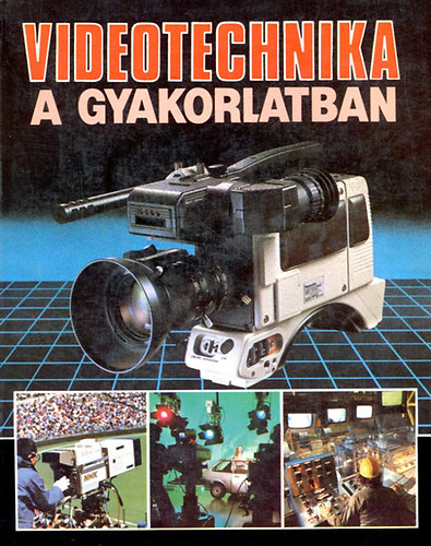 Szerk:Barna Tam�s - Videotechnika a gyakorlatban