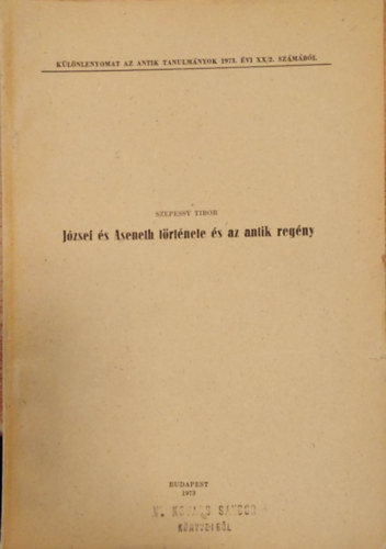 Szepessy Tibor - Jzsei s Aseneth trtnete s az antik regny - Klnlenyomat