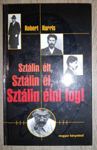Katona Ágnes , Ford.: Uram Tamás Robert Harris (Szerk.) - Sztálin élt, Sztálin él, Sztálin élni fog! (Archangel) - Uram Tamás fordításában; Egyedi termékfotó