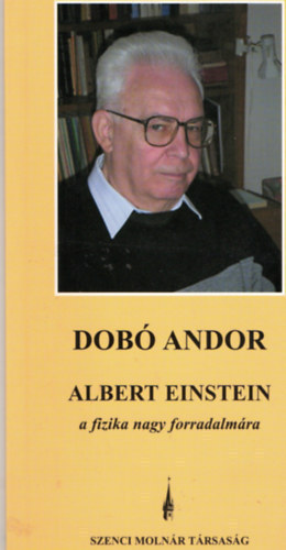 Dob� Andor - Albert Einstein a fizika nagy forradalm�ra