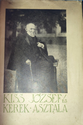 Kiss J�zsef - Kiss J�zsef - Kiss J�zsef �s kerek asztala