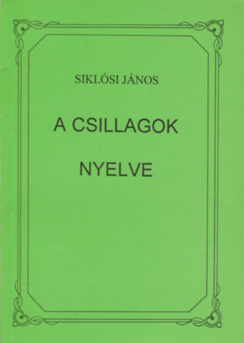 Siklsi Jnos - A csillagok nyelve